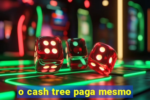 o cash tree paga mesmo